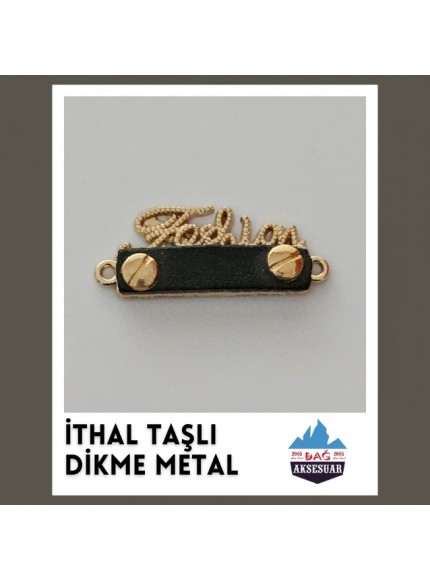 İTHAL TAŞLI DİKME METALLER İTHAL TAŞLI DİKME METALLER
